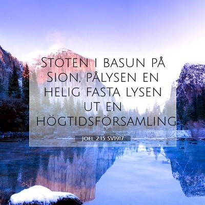 Picture 07 - Joel 2:15 SV1917 - Stöten i basun på Sion, pålysen en helig fasta - Bible Verse Picture