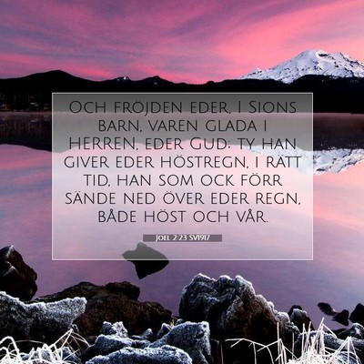 Picture 07 - Joel 2:23 SV1917 - Och fröjden eder, I Sions barn, varen glada i - Bible Verse Picture