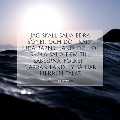 Picture 07 - Joel 3:8 SV1917 - Jag skall sälja edra söner och döttrar i Juda - Bible Verse Picture