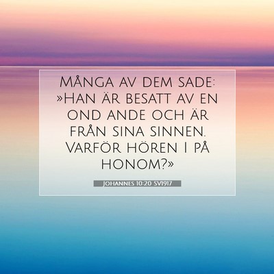 Picture 07 - Johannes 10:20 SV1917 - Många av dem sade: »Han är besatt av en ond - Bible Verse Picture