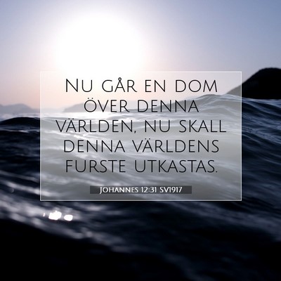 Picture 07 - Johannes 12:31 SV1917 - Nu går en dom över denna världen, nu skall - Bible Verse Picture