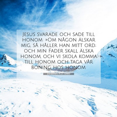 Picture 07 - Johannes 14:23 SV1917 - Jesus svarade och sade till honom: »Om någon - Bible Verse Picture
