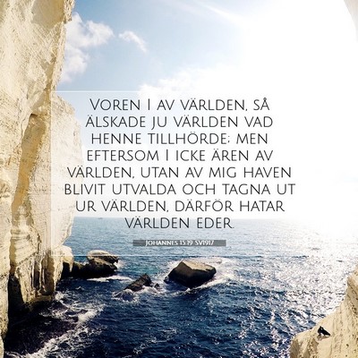 Picture 07 - Johannes 15:19 SV1917 - Voren I av världen, så älskade ju världen vad - Bible Verse Picture