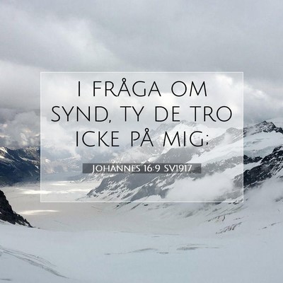 Picture 07 - Johannes 16:9 SV1917 - i fråga om synd, ty de tro icke på - Bible Verse Picture