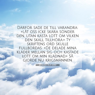 Picture 07 - Johannes 19:24 SV1917 - Därför sade de till varandra: »Låt oss icke - Bible Verse Picture