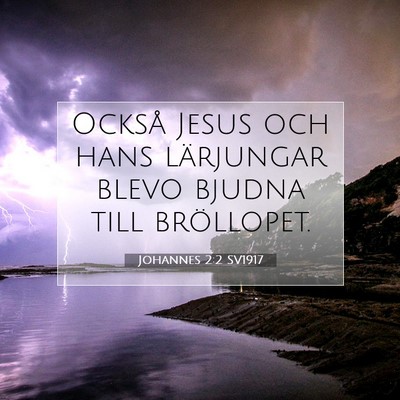 Picture 07 - Johannes 2:2 SV1917 - Också Jesus och hans lärjungar blevo bjudna - Bible Verse Picture