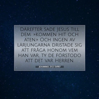 Picture 07 - Johannes 21:12 SV1917 - Därefter sade Jesus till dem: »Kommen hit och - Bible Verse Picture