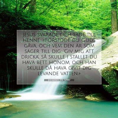 Picture 07 - Johannes 4:10 SV1917 - Jesus svarade och sade till henne: »Förstode du - Bible Verse Picture