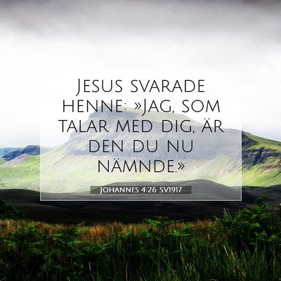 Picture 07 - Johannes 4:26 SV1917 - Jesus svarade henne: »Jag, som talar med dig, - Bible Verse Picture