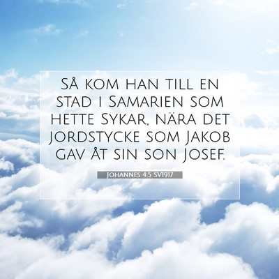 Picture 07 - Johannes 4:5 SV1917 - Så kom han till en stad i Samarien som hette - Bible Verse Picture