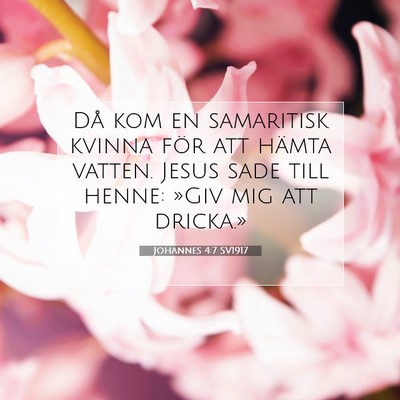 Picture 07 - Johannes 4:7 SV1917 - Då kom en samaritisk kvinna för att hämta - Bible Verse Picture