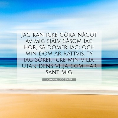 Picture 07 - Johannes 5:30 SV1917 - Jag kan icke göra något av mig själv. Såsom - Bible Verse Picture