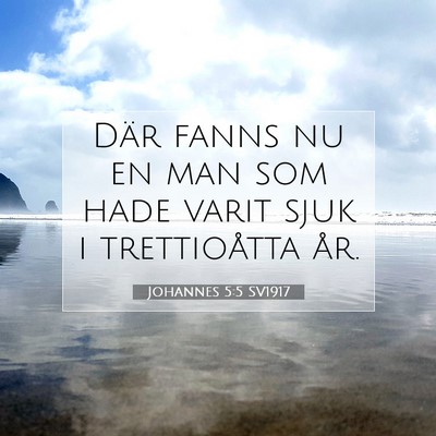 Picture 07 - Johannes 5:5 SV1917 - Där fanns nu en man som hade varit sjuk i - Bible Verse Picture