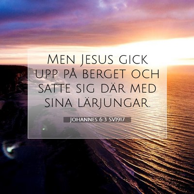 Picture 07 - Johannes 6:3 SV1917 - Men Jesus gick upp på berget och satte sig där - Bible Verse Picture