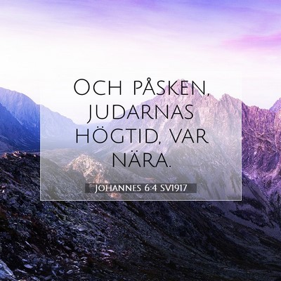 Picture 07 - Johannes 6:4 SV1917 - Och påsken, judarnas högtid, var - Bible Verse Picture