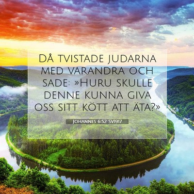 Picture 07 - Johannes 6:52 SV1917 - Då tvistade judarna med varandra och sade: - Bible Verse Picture