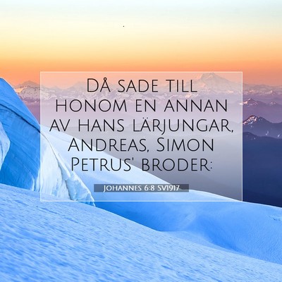 Picture 07 - Johannes 6:8 SV1917 - Då sade till honom en annan av hans lärjungar, - Bible Verse Picture