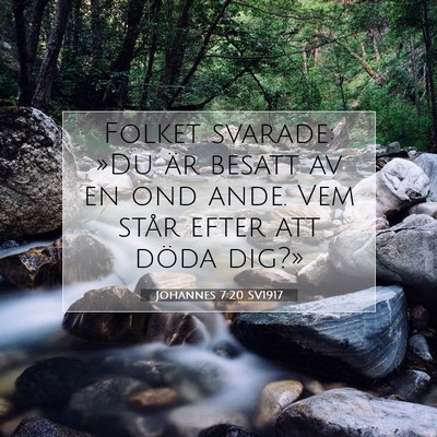 Picture 07 - Johannes 7:20 SV1917 - Folket svarade: »Du är besatt av en ond ande. - Bible Verse Picture