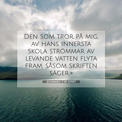 Picture 07 - Johannes 7:38 SV1917 - Den som tror på mig, av hans innersta skola - Bible Verse Picture