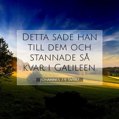 Picture 07 - Johannes 7:9 SV1917 - Detta sade han till dem och stannade så kvar i - Bible Verse Picture