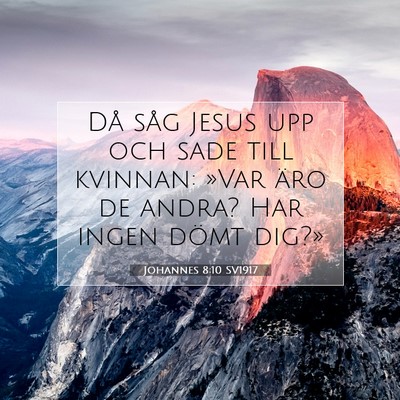 Picture 07 - Johannes 8:10 SV1917 - Då såg Jesus upp och sade till kvinnan: »Var - Bible Verse Picture