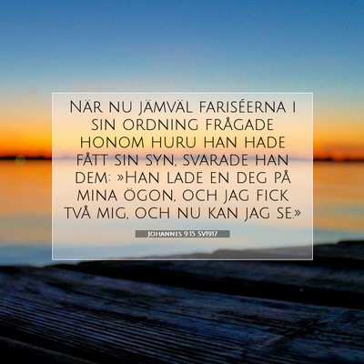 Picture 07 - Johannes 9:15 SV1917 - När nu jämväl fariséerna i sin ordning - Bible Verse Picture