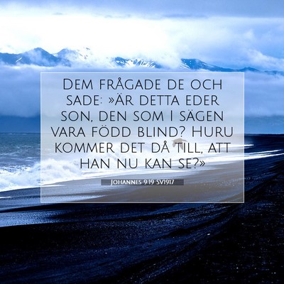 Picture 07 - Johannes 9:19 SV1917 - Dem frågade de och sade: »Är detta eder son, - Bible Verse Picture
