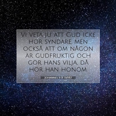 Picture 07 - Johannes 9:31 SV1917 - Vi veta ju att Gud icke hör syndare, men också - Bible Verse Picture