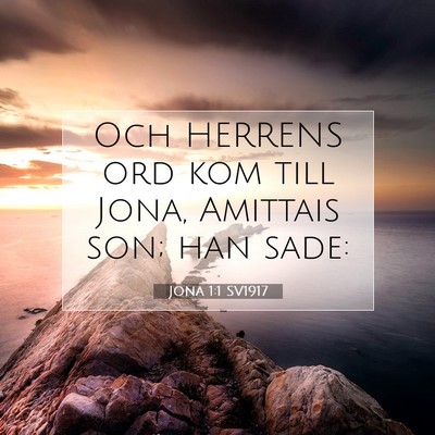 Picture 07 - Jona 1:1 SV1917 - Och HERRENS ord kom till Jona, Amittais son; han - Bible Verse Picture