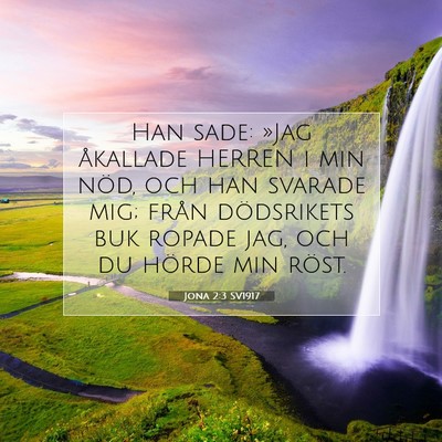 Picture 07 - Jona 2:3 SV1917 - Han sade: »Jag åkallade HERREN i min nöd, och - Bible Verse Picture