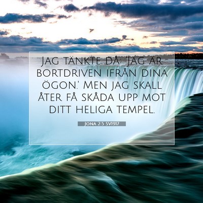 Picture 07 - Jona 2:5 SV1917 - Jag tänkte då: 'Jag är bortdriven ifrån dina - Bible Verse Picture