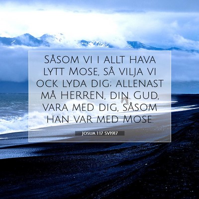 Picture 07 - Josua 1:17 SV1917 - Såsom vi i allt hava lytt Mose, så vilja vi ock - Bible Verse Picture