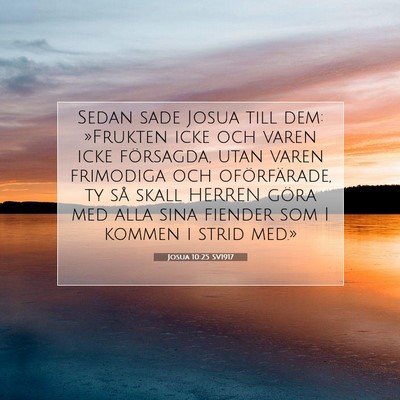 Picture 07 - Josua 10:25 SV1917 - Sedan sade Josua till dem: »Frukten icke och - Bible Verse Picture