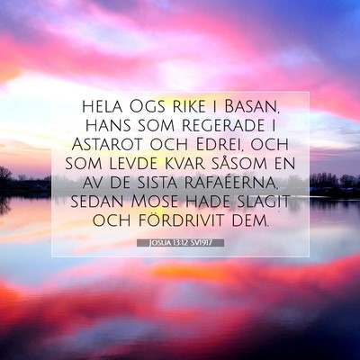 Picture 07 - Josua 13:12 SV1917 - hela Ogs rike i Basan, hans som regerade i - Bible Verse Picture