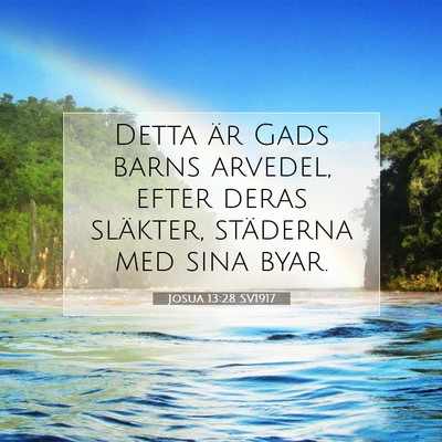 Picture 07 - Josua 13:28 SV1917 - Detta är Gads barns arvedel, efter deras - Bible Verse Picture