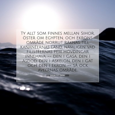 Picture 07 - Josua 13:3 SV1917 - Ty allt som finnes mellan Sihor, öster om - Bible Verse Picture
