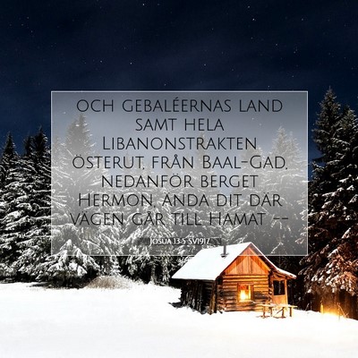 Picture 07 - Josua 13:5 SV1917 - och gebaléernas land samt hela Libanonstrakten - Bible Verse Picture