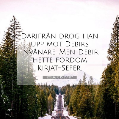 Picture 07 - Josua 15:15 SV1917 - Därifrån drog han upp mot Debirs invånare. Men - Bible Verse Picture