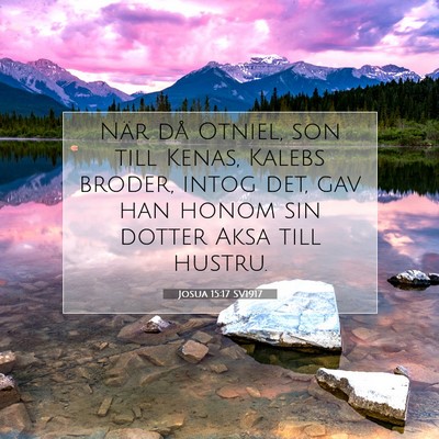 Picture 07 - Josua 15:17 SV1917 - När då Otniel, son till Kenas, Kalebs broder, - Bible Verse Picture