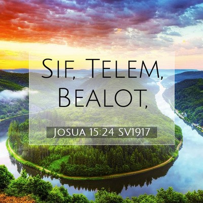 Picture 07 - Josua 15:24 SV1917 - Sif, Telem, - Bible Verse Picture