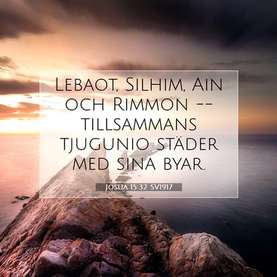 Picture 07 - Josua 15:32 SV1917 - Lebaot, Silhim, Ain och Rimmon -- tillsammans - Bible Verse Picture