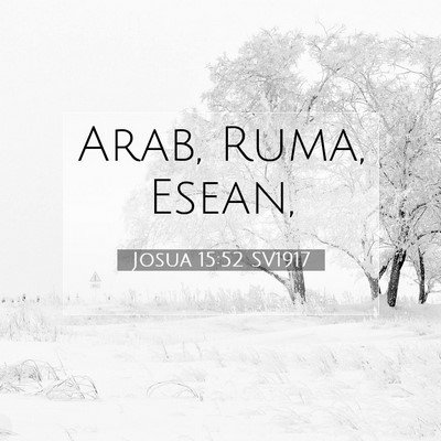 Picture 07 - Josua 15:52 SV1917 - Arab, Ruma, - Bible Verse Picture