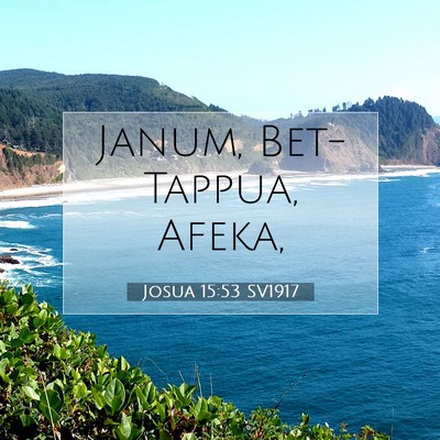 Picture 07 - Josua 15:53 SV1917 - Janum, Bet-Tappua, - Bible Verse Picture