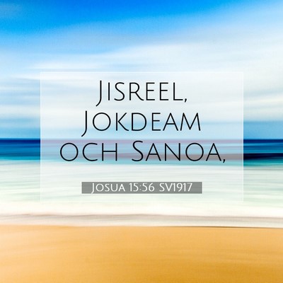 Picture 07 - Josua 15:56 SV1917 - Jisreel, Jokdeam och - Bible Verse Picture