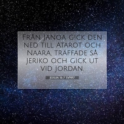 Picture 07 - Josua 16:7 SV1917 - Från Janoa gick den ned till Atarot och Naara, - Bible Verse Picture