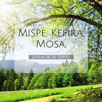 Picture 07 - Josua 18:26 SV1917 - Mispe, Kefira, - Bible Verse Picture