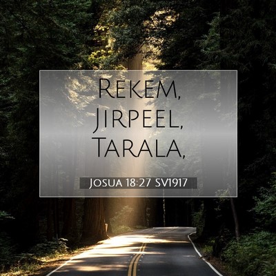 Picture 07 - Josua 18:27 SV1917 - Rekem, Jirpeel, - Bible Verse Picture