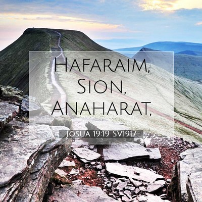 Picture 07 - Josua 19:19 SV1917 - Hafaraim, Sion, - Bible Verse Picture