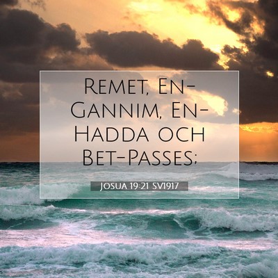 Picture 07 - Josua 19:21 SV1917 - Remet, En-Gannim, En-Hadda och - Bible Verse Picture