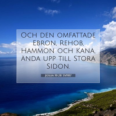 Picture 07 - Josua 19:28 SV1917 - Och den omfattade Ebron, Rehob, Hammon och Kana, - Bible Verse Picture